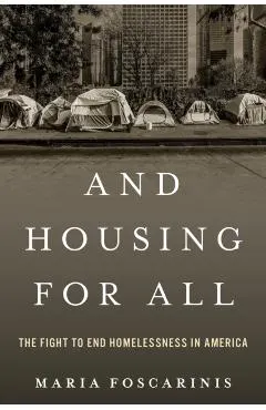 And Housing for All: The Fight to End Homelessness in America