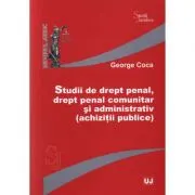 Studii de drept penal, drept penal comunitar si administrativ (achizitii publice)