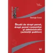 Studii de drept penal, drept penal comunitar si administrativ (achizitii publice)