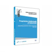 Proprietate intelectuala si industriala. Jurisprudenta relevanta a Curtii de Apel Craiova 2015 - 2020