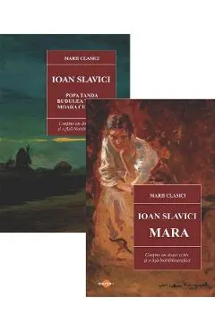 Pachet 2 carti: Ioan Slavici. Mara + Popa Tanda. Budulea Taichii. Moara cu noroc