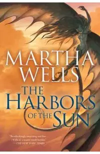 The Harbors of the Sun: Volume Five of the Books of the Raksura