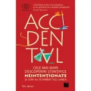 Accidental. Cele mai mari descoperiri stiintifice neintentionate si cum au schimbat ele lumea