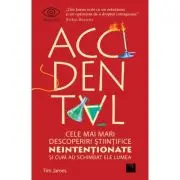 Accidental. Cele mai mari descoperiri stiintifice neintentionate si cum au schimbat ele lumea