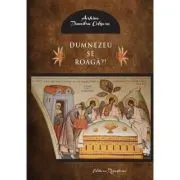 Dumnezeu se roaga?