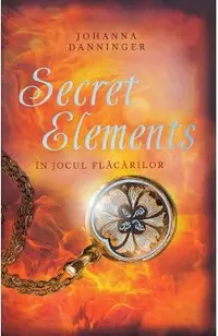 Secret Elements. In jocul flacarilor