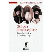 Stirpea Draculestilor. Pseudocronica a Familiei Sutu