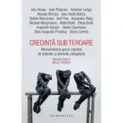 Credinta sub teroare. Memorialistica greco-catolica de detentie si domiciliu obligatoriu