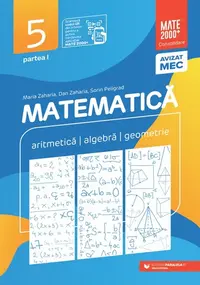 Matematică. Aritmetică algebră geometrie. Clasa a V-a partea I. Mate 2000 – Consolidare