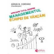 Aproape totul despre managementul echipei de vanzari