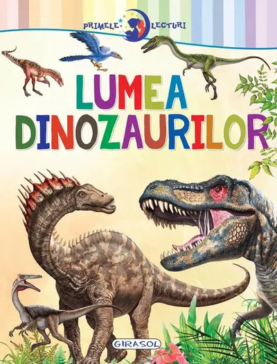 Primele lecturi: Lumea dinozaurilor - Paperback - ***