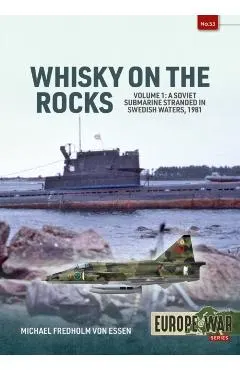 Whiskey on the Rocks Volume 1: A Soviet Submarine Stranded in Swedish Waters, 1981