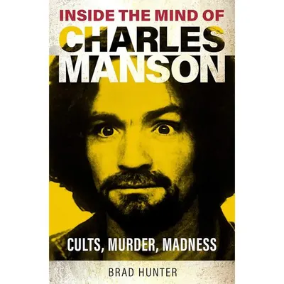 Inside the Mind of Charles Manson: Criminal & Cult Leader