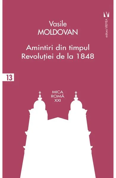 Amintiri din timpul Revoluției de la 1848 - Paperback brosat - Vasile Moldovan