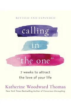 Calling in the One Revised and Expanded: 7 Weeks to Attract the Love of Your Life
