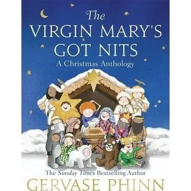 The Virgin Mary's Got Nits : A Christmas Anthology