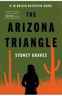 The Arizona Triangle: A Jo Bailen Detective Novel
