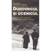 Duhovnicul si ucenicul editia 2