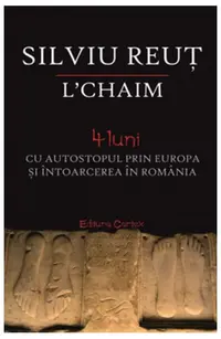 L chaim. 4 luni cu autostopul prin Europa și întoarcerea în România - Paperback brosat - Silviu Reuț