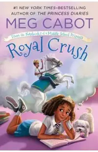 Royal Crush: From the Notebooks of a Middle School Princess