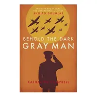 Behold the Dark Gray Man : Triumphs and Trauma
