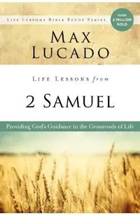 Life Lessons from 2 Samuel: Providing God's Guidance in the Crossroads of Life