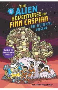 The Alien Adventures of Finn Caspian #2: The Accidental Volcano