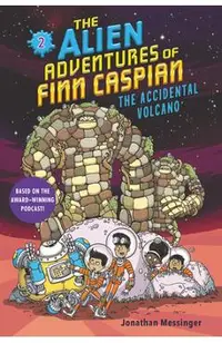 The Alien Adventures of Finn Caspian #2: The Accidental Volcano