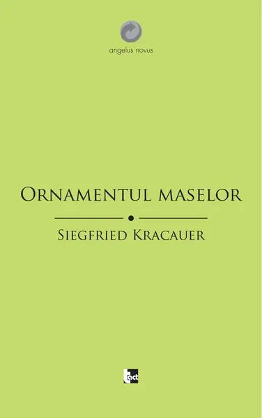 Ornamentul maselor. Eseuri - Paperback brosat - Siegfried Kracauer