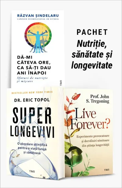 Pachet Nutriție, sănătate și longevitate. Dă-mi câteva ore, ca să-ţi dau ani înapoi/Superlongevivi/Live Forever?