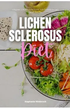 Lichen Sclerosus Diet: A Beginner's 3-Week Guide for Women, With Curated Recipes and a Sample Meal Plan