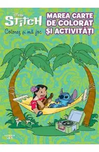 Disney Stitch. Marea carte de colorat si activitati: Colorez si ma joc