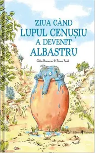 Ziua când lupul cenușiu a devenit albastru - Hardcover - Gilles Bizouerne