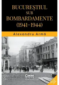 Bucurestiul sub bombardamente: 1941-1944