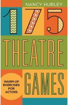 175 Theatre Games: Warm-Up Exercises for Actors