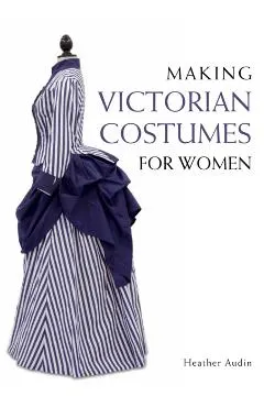 Making Victorian Costumes for Women
