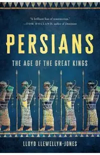 Persians: The Age of the Great Kings