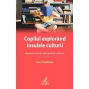 Copilul explorand insulele culturii. Reperele unui posibil ghid de calatorie