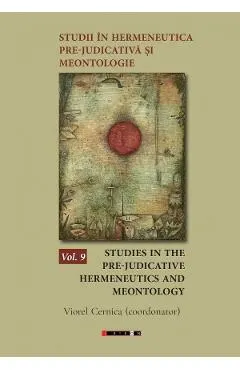 Studii in hermeneutica pre-judicativa si meontologie Vol.9
