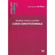 Analiza critica a actelor Curtii Constitutionale