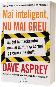 Mai inteligent, nu mai greu. Ghidul biohackerului