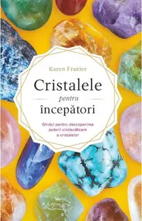 Cristalele pentru începători - Paperback - Karen Frazier