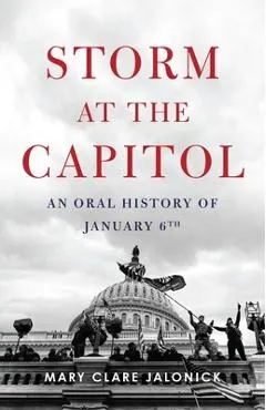 Storm at the Capitol: An Oral History of January 6th