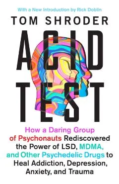 Acid Test: Lsd, Ecstasy, and the Power to Heal