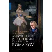 Amintirile unei printese rebele din familia Romanov