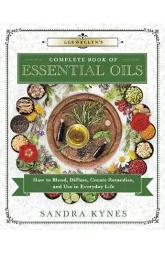 Llewellyn's Complete Book of Essential Oils