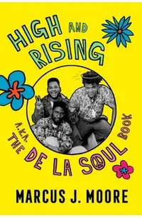 High and Rising: A.K.A. the de la Soul Book