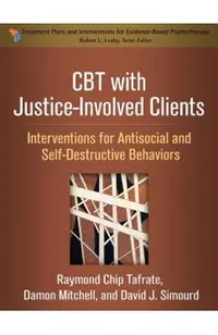 CBT with Justice-Involved Clients: Interventions for Antisocial and Self-Destructive Behaviors