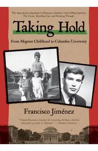 Taking Hold: From Migrant Childhood to Columbia University