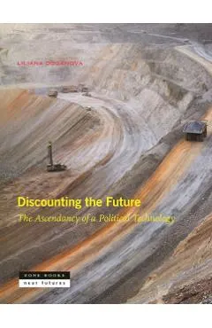 Discounting the Future: The Ascendancy of a Political Technology